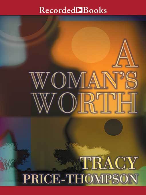 Title details for A Woman's Worth by Tracy Price-Thompson - Available